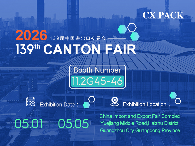 kasus perusahaan terbaru tentang CX Pack mengundang Anda untuk menghadiri Canton Fair ke-139
