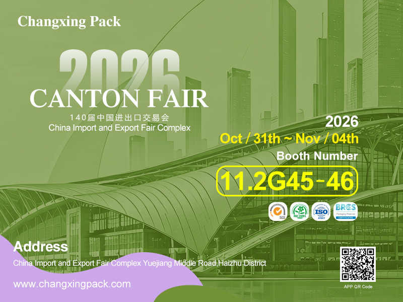 kasus perusahaan terbaru tentang Undangan: Temui Changxing Pack di Pameran Canton ke-140, Booth 11.2G45-46, Guangzhou, 31 Oktober-4 November